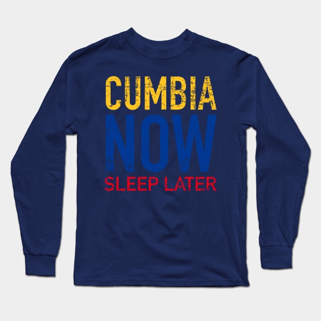 Cumbia now sleep later Long Sleeve T-Shirt by verde